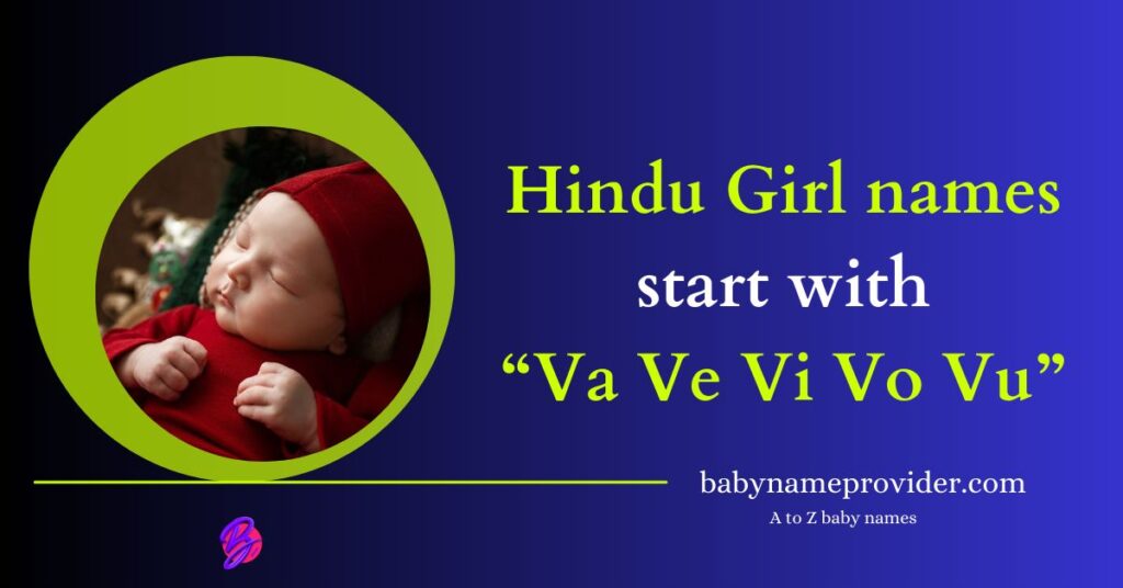 Best 2024 ᐅ Va Ve Vi Vo Vu Letter Names For Girl Hindu - A To Z Baby Names